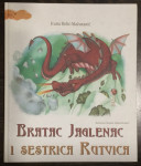 Brlić Mažuranić Ivana: Bratac Jaglenac i sestrica Rutvica