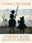 Cervantes i Don Quijote : stvarnost i iluzije :