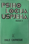 Dale Carnegie: Psihologija uspjeha - Knjiga 2