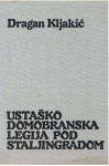 DRAGAN KLJAKIĆ: USTAŠKO DOMOBRANSKA LEGIJA POD STALJINGRADOM