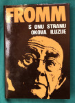 ERICH FROMM - S ONU STRANU OKOVA ILUZIJE