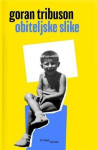 Goran Tribuson : Obiteljske slike