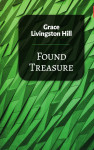 Grace Livingston Hill: Found Treasure