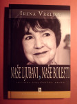 Irena Vrkljan, Naše ljubavi, naše bolesti