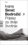 Ivana Simić Bodrožić: Prijelaz za divlje životinje
