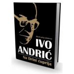 Ivo Andrić: Na Drini ćuprija