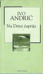 Ivo Andrić: Na Drini ćuprija