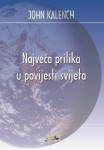 John Kalench : NAJVEĆA PRILIKA U POVIJESTI SVIJETA