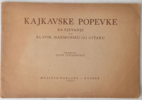 JOSIP STOJANOVIĆ : KAJKAVSKE POPEVKE ZA PJEVANJE UZ KLAVIR HARMONIKU I