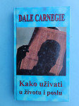 Kako uživati u životu i poslu Dale Carnegie