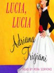 Adriana Trigiani ;Lucia, Lucia