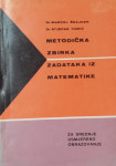 M. Šnajder, S. Tomić - Metodička zbirka zadataka iz matematike