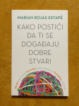 Marian Rojas Estape - Kako postići da ti se događaju dobre stvari