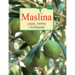 MASLINA - UZGOJ, BERBA I KORIŠTENJE