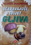 Matija Josipovic: Očaravajući svijet gljiva