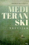 Matvejević, Predrag: MEDITERANSKI BREVIJAR