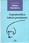 Milan Kundera: NEPODNOŠLJIVA LAKOĆA POSTOJANJA