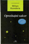 Milan Kundera: Oproštajni Valcer