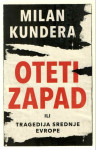 Milan Kundera: Oteti Zapad ili Tragedija Srednje Evrope