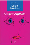 Milan Kundera: SMIJEŠNE LJUBAVI