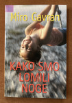 MIRO GAVRAN - KAKO SMO LOMILI NOGE