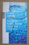 NA OBALU RIJEKE PIEDRE SJELA SAM I PLAKALA - Paulo Coelho