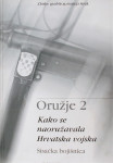 ORUŽJE 2 KAKO SE NAORUŽAVALA HRVATSKA VOJSKA Sisačka bojišnica Sisak