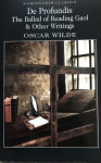 Oscar Wilde: De Profundis, The Ballad of Reading Gaol & Others
