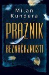 Milan Kundera: Praznik beznačajnosti