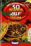 SKUPINA AUTORA: TALIJANSKA KUHINJA TOSCANA