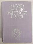 Slavko Batušić - Umjetnost u slici