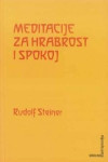 Steiner Rudolf : Meditacije za hrabrost i spokoj