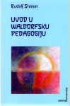 Steiner Rudolf : Uvod u waldorfsku pedagogiju