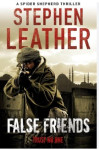 Stephen Leather: False Friends: The 9th Spider Shepherd Thriller