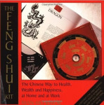 The Feng Shui Kit: The Chinese Way to Health, Wealth, and Happiness at