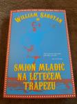 William Saroyan : SMION MLADIĆ NA LETEĆEM TRAPEZU