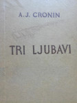 A. j. Cronin - Tri ljubavi