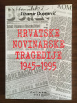 Tihomir Dujmović Hrvatske novinarske tragedije 1945-1995