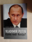 Vladimir Putin - Kamo vodi Rusiju?