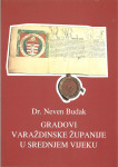 GRADOVI VARAŽDINSKE ŽUPANIJE U SREDNJEM VIJEKU - dr. Neven Budak