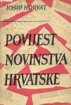 Josip Horvat POVIJEST NOVINSTVA HRVATSKE