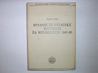 Studije iz Hrvatske povijesti za revolucije 1848.-49.