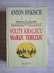 Anton Hykisch VOLITE KRALJICU MARIJU TEREZIJU