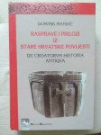 RASPRAVE I PRILOZI IZ STARE HRVATSKE POVIJESTI - Dominik Mandić