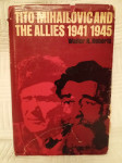 Walter R. Roberts: Tito, Mihailović and the allies 1941/1945