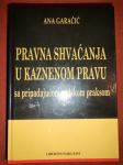 Pravna shvaćanja u kaznenom pravu Ana Garačić