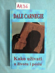 Dale Carnegie – Kako uživati u životu i poslu (AA36)