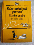 dr. Tony Lake: Kako preboljeti gubitak bliske osobe