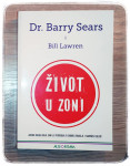 ŽIVOT U ZONI Dr. Barry Sears i Bill Lawren