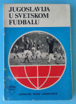 JUGOSLAVIJA U SVETSKOM FUDBALU stara nogometna knjiga iz 1975. Nogomet